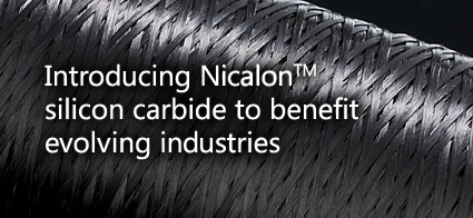 Introducing NicalonTM silicon carbide to benefit evolving industries